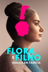 Assistir filme Flora e Filho: Música em Família Online Grátis