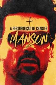 Assistir filme A Ressurreição de Charles Manson Online Grátis