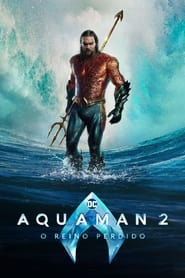 Assistir filme Aquaman 2: O Reino Perdido Online Grátis