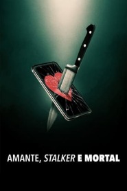 Assistir filme Amante, Stalker e Mortal Online Grátis